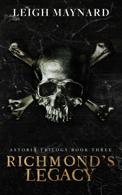 Richmond's Legacy: Astoria Trilogy #3 B0B455DNCN Book Cover