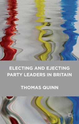 Electing and Ejecting Party Leaders in Britain 1137516712 Book Cover