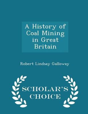 A History of Coal Mining in Great Britain - Sch... 1296271218 Book Cover