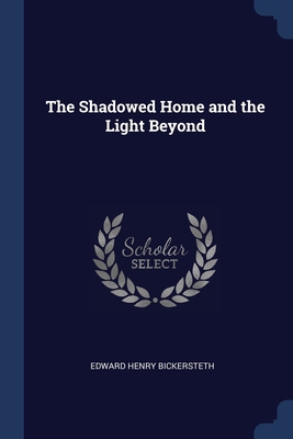 The Shadowed Home and the Light Beyond 1376608456 Book Cover