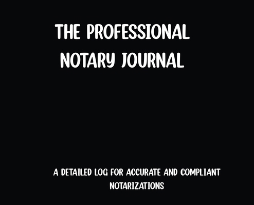 The Professional Notary Journal - Black            Book Cover