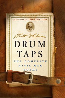 Drum Taps: The Complete Civil War Poems 1604335947 Book Cover