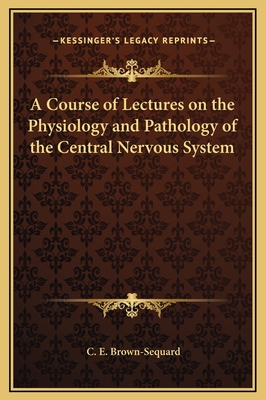 A Course of Lectures on the Physiology and Path... 1169314236 Book Cover
