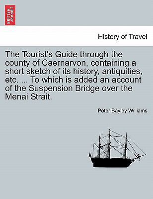 The Tourist's Guide Through the County of Caern... 1241307008 Book Cover