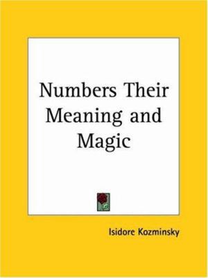 Numbers Their Meaning and Magic 0766129330 Book Cover