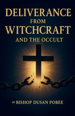 Deliverance From Witchcraft And The Occult B0G1M3KCBL Book Cover