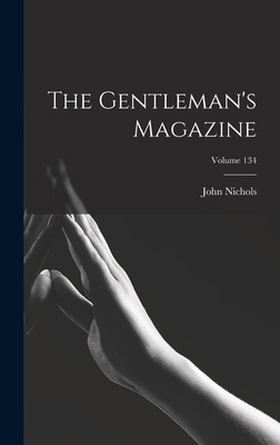 The Gentleman's Magazine; Volume 134 1018696059 Book Cover