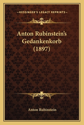 Anton Rubinstein's Gedankenkorb (1897) [German] 116590263X Book Cover