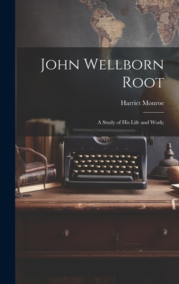 John Wellborn Root; a Study of his Life and Work; 1019899557 Book Cover