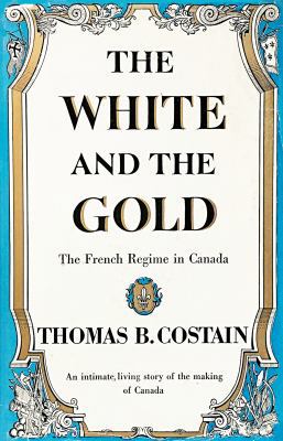The White and the Gold: The French Regime in Ca... 0307809579 Book Cover