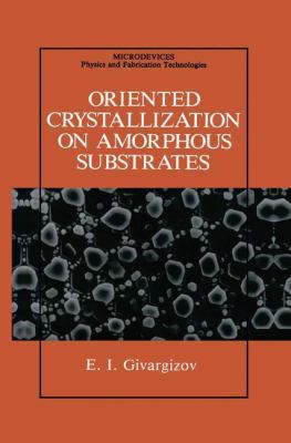 Oriented Crystallization on Amorphous Substrates 1489925627 Book Cover