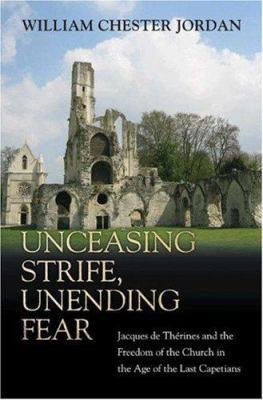 Unceasing Strife, Unending Fear: Jacques de Thé... 0691121206 Book Cover