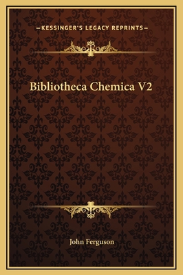 Bibliotheca Chemica V2 116936246X Book Cover