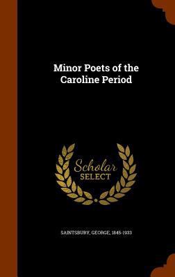 Minor Poets of the Caroline Period 1346034966 Book Cover