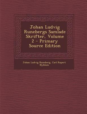 Johan Ludvig Runebergs Samlade Skrifter, Volume 2 [Swedish] 1287518885 Book Cover