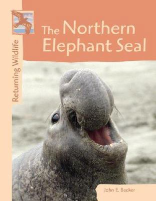 The Northern Elephant Seal (Returning Wildlife) 0737722916 Book Cover