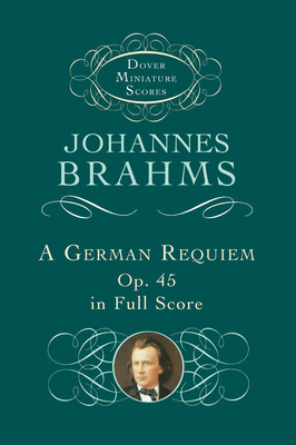A German Requiem, Op. 45, in Full Score 0486408647 Book Cover