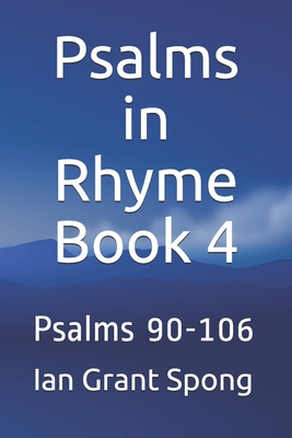 Psalms in Rhyme Book 4: Psalms 90-106 1693485362 Book Cover