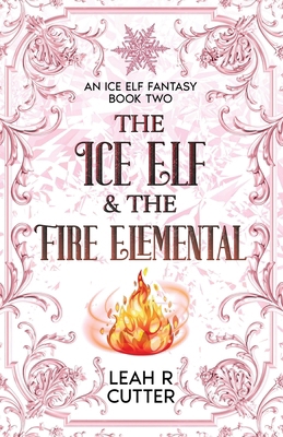 The Ice Elf & The Fire Elemental 1644704544 Book Cover