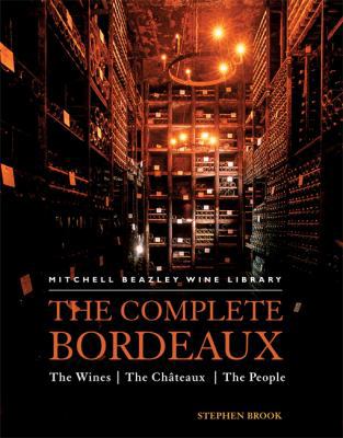 The Complete Bordeaux: The Wines the Châteaux t... 1840009802 Book Cover