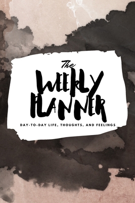 The Weekly Planner: Day-To-Day Life, Thoughts, ... 1222236311 Book Cover