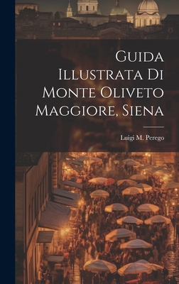 Guida Illustrata Di Monte Oliveto Maggiore, Siena [Italian] 1020087625 Book Cover