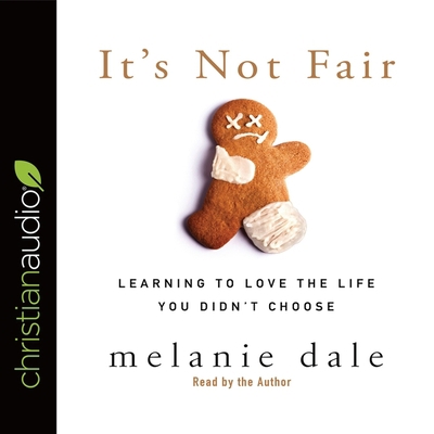 It's Not Fair: Learning to Love the Life You Di... B08XLNTDZF Book Cover