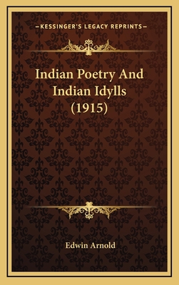 Indian Poetry And Indian Idylls (1915) 1166675939 Book Cover