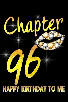 Paperback Chapter 96 Happy Birthday To Me: Awesome Funny Lined Journal notebook 96th Birthday Gift For 96 Years Old Women Wife Her sister girlfriend Mom,Diary novelty Gifts , Soft Cover, Matte Finish Book