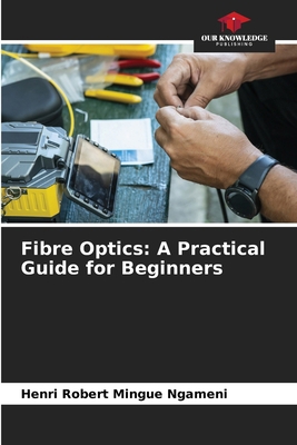 Fibre Optics: A Practical Guide for Beginners 6202433957 Book Cover