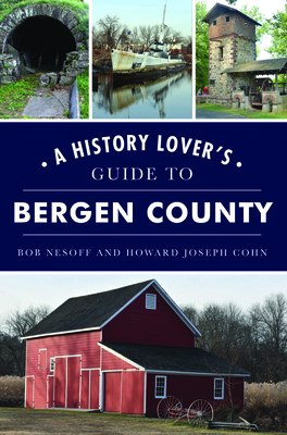 A History Lover's Guide to Bergen County 1467147818 Book Cover