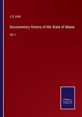 Documentary History of the State of Maine: Vol. I 3375020260 Book Cover