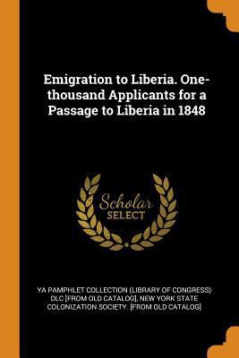 Emigration to Liberia. One-thousand Applicants ... 0342550632 Book Cover