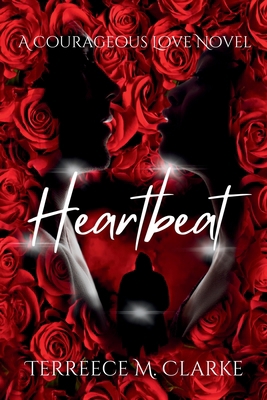 Heartbeat: A Courageous Love Novel 0989776972 Book Cover