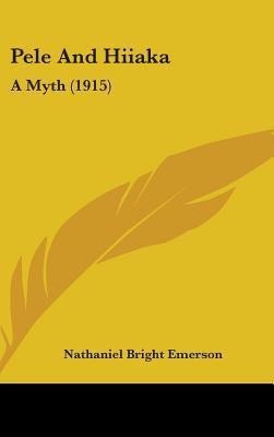 Pele And Hiiaka: A Myth (1915) 1437228984 Book Cover