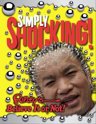 Ripley's Believe It or Not: Simply Shocking! 1609910141 Book Cover