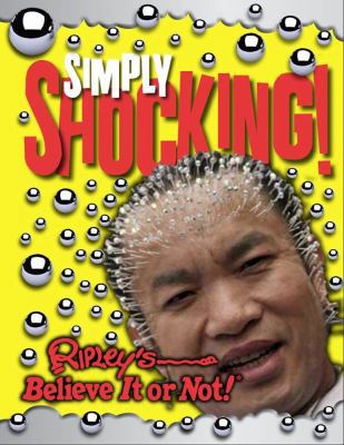 Ripley's Believe It Or Not: Simply Shocking! 1609910141 Book Cover