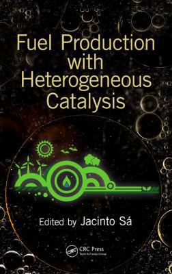 Fuel Production with Heterogeneous Catalysis 1482203715 Book Cover