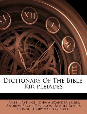 Dictionary Of The Bible: Kir-pleiades 1175880167 Book Cover