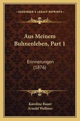 Aus Meinem Buhnenleben, Part 1: Erinnerungen (1... [German] 1168122287 Book Cover