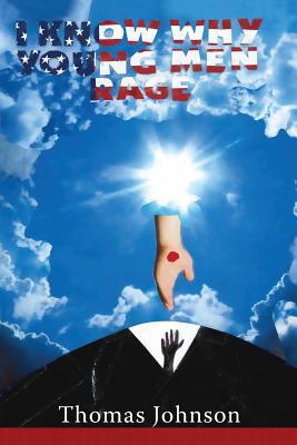 I Know Why Young Men Rage 1733133224 Book Cover