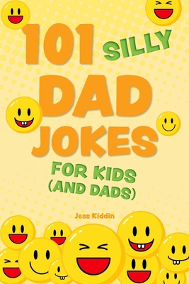 101 Silly Dad Jokes for Kids (and Dads) 1646046692 Book Cover