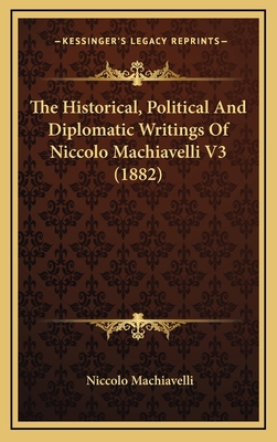 The Historical, Political And Diplomatic Writin... 1167307755 Book Cover