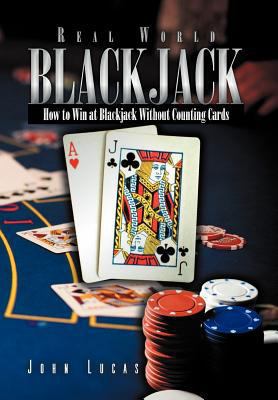 Real Word Blackjack: How to Win at Blackjack Wi... 1469151472 Book Cover
