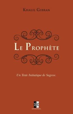 Le Proph?te: Un texte initiatique de sagesse [French] 2898061603 Book Cover
