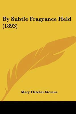 By Subtle Fragrance Held (1893) 1120168910 Book Cover