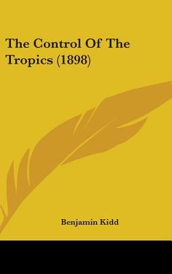 The Control Of The Tropics (1898) 1437369863 Book Cover