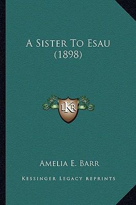 A Sister To Esau (1898) 1163948675 Book Cover