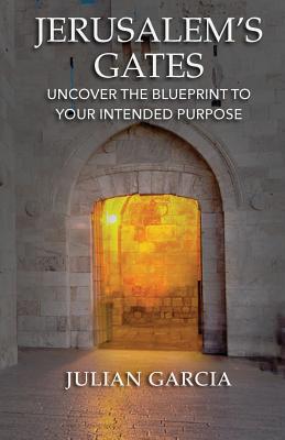 Jerusalem's Gates: Uncover the Blueprint to You... 1640880658 Book Cover