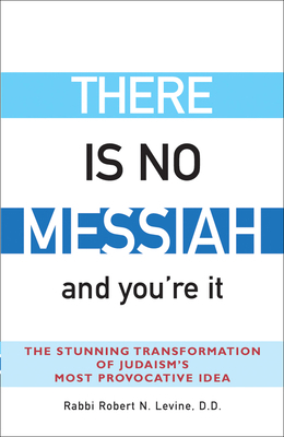 There Is No Messiah--And You're It: The Stunnin... 1580232558 Book Cover